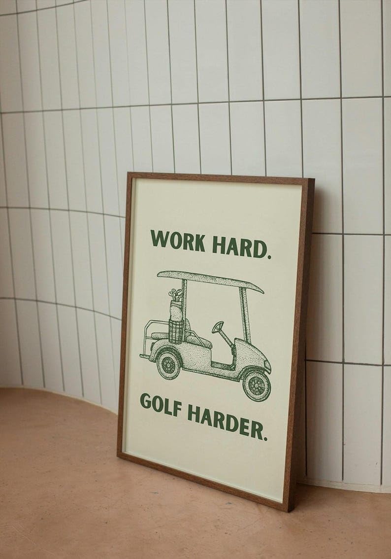 Work Hard Golf Harder Print, Golf Cart Wall Art, Golf Course Poster, Trendy Sports Decor, Green Golf Prints, Unique Gifts for Golfers, Gift for Him, Modern Home Art (Unframed) (27x40)