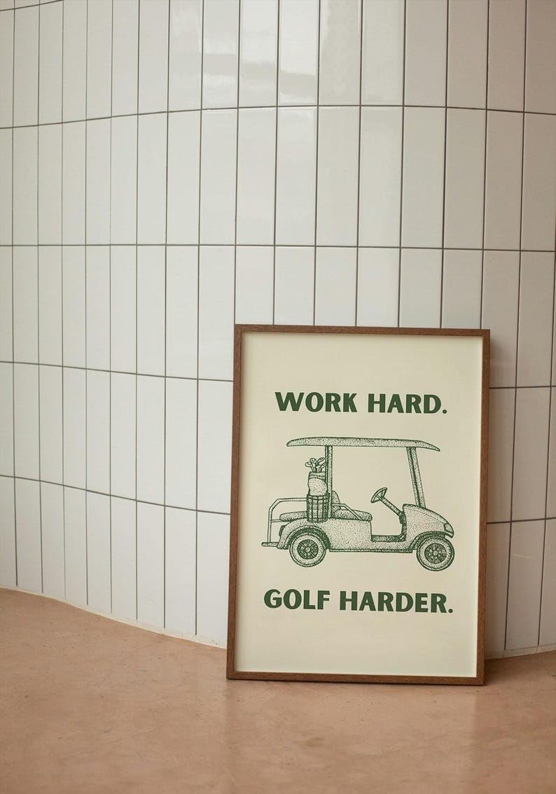 Work Hard Golf Harder Print, Golf Cart Wall Art, Golf Course Poster, Trendy Sports Decor, Green Golf Prints, Unique Gifts for Golfers, Gift for Him, Modern Home Art (Unframed) (27x40)
