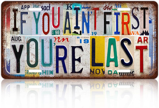 Vintage License Plate Wall Decor If You Ain't First You're Last Often Metal Tin Sign For Bar Home 12 x 6 Inches