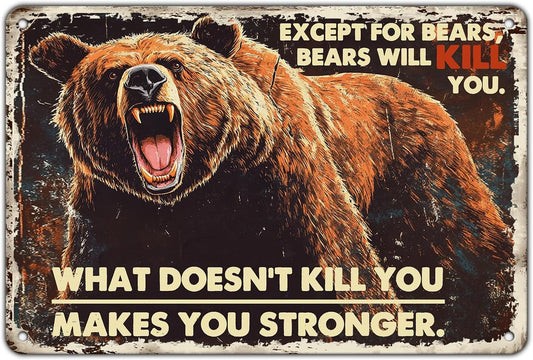 Bears Vintage Tin Metal Iron Sign What Doesn't Kill You Makes You Stronger Except For Bears Bears Will Kill You Wall Decor Gifts For Retro Poster Garage Club Bar Sign 12x8 Inch