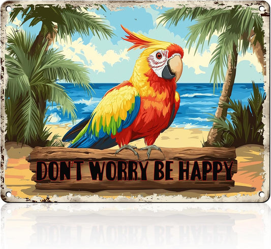 Creative Vintage Tin Metal Sign Don'T Worry Be Happy The Beach Parrot Iron Sign For Friend Porch Backyard Bar Outdoor Patio 12x16 Inch
